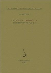 «Io cupo d'amore...». Tre interventi per Pasolini - Vittorio Russo - Libro Salerno 1998, Quaderni di Filologia e critica | Libraccio.it