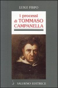 I processi di Tommaso Campanella - Luigi Firpo - Libro Salerno Editrice 1998, Profili | Libraccio.it