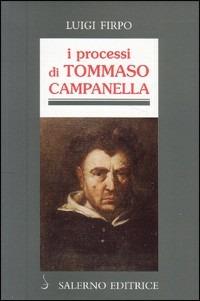 I processi di Tommaso Campanella - Luigi Firpo - Libro Salerno Editrice 1998, Profili | Libraccio.it