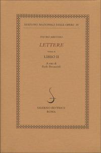 Lettere. Vol. 2: Libro II - Pietro Aretino - Libro Salerno 1998, Ediz. naz. delle opere di P. Aretino | Libraccio.it