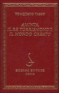 Aminta-Il re Torrismondo-Il mondo creato - Torquato Tasso - Libro Salerno Editrice 1999, Diamanti | Libraccio.it