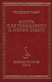 Aminta-Il re Torrismondo-Il mondo creato - Torquato Tasso - Libro Salerno Editrice 1999, Diamanti | Libraccio.it