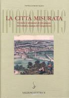 La città misurata. Tecniche e strumenti di rilevamento nei trattati a stampa del Cinquecento - Daniela Stroffolino - Libro Salerno 1999, Imago urbis | Libraccio.it