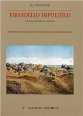 Pirandello impolitico. Dal radicalismo al fascismo