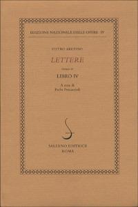 Lettere. Vol. 4: Libro IV. - Pietro Aretino - Libro Salerno 2000, Ediz. naz. delle opere di P. Aretino | Libraccio.it