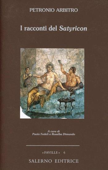 I racconti del Satyricon - Arbitro Petronio - Libro Salerno Editrice 2000, Faville | Libraccio.it