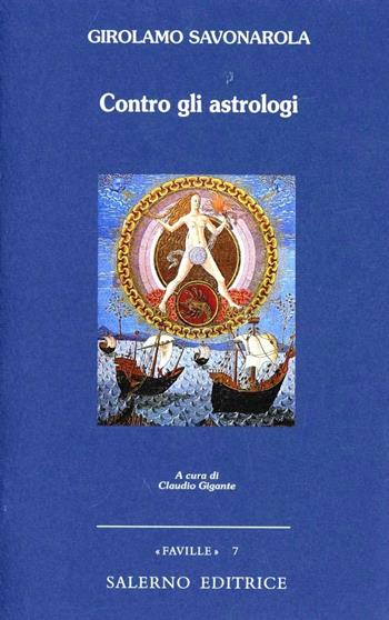 Contro gli astrologi - Girolamo Savonarola - Libro Salerno Editrice 2000, Faville | Libraccio.it