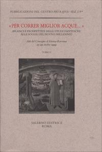 Per correr miglior acque... Bilanci e prospettive degli studi danteschi alle soglie del nuovo millennio. Atti del Convegno (Verona-Ravenna, 25-29 ottobre 1999)  - Libro Salerno 2001, Pubblicazioni del Centro Pio Rajna. Studi e saggi | Libraccio.it
