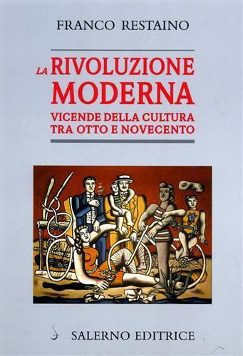 La rivoluzione moderna. Vicende della cultura tra Otto e Novecento - Franco Restaino - Libro Salerno 2001, Periscopio | Libraccio.it