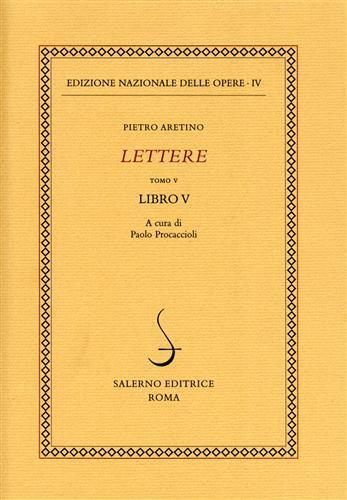Lettere. Vol. 5: Libro 5º. - Pietro Aretino - Libro Salerno 2001, Ediz. naz. delle opere di P. Aretino | Libraccio.it