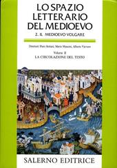 Lo spazio letterario del Medioevo. Il Medioevo volgare. Vol. 2: La circolazione del testo.