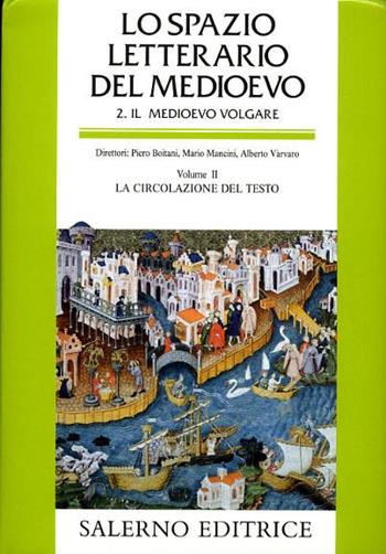 Lo spazio letterario del Medioevo. Il Medioevo volgare. Vol. 2: La circolazione del testo.  - Libro Salerno 2002, Grandi opere | Libraccio.it