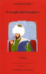 Il serraglio del gransignore - Ottaviano Bon - Libro Salerno Editrice 2002, Faville | Libraccio.it