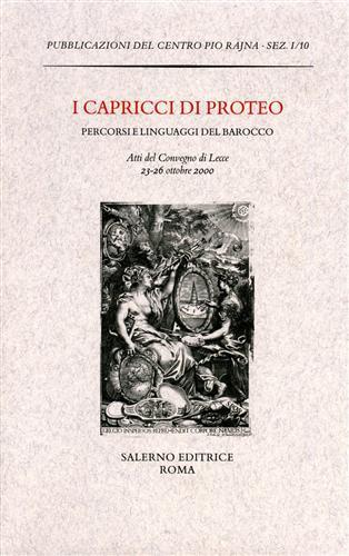 I capricci di Proteo. Percorsi e linguaggi del barocco  - Libro Salerno 2002, Pubblicazioni del Centro Pio Rajna. Studi e saggi | Libraccio.it