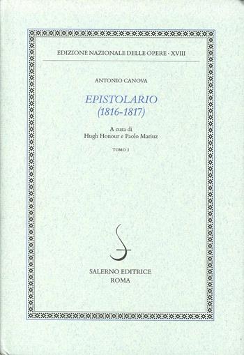 Epistolario (1816-1817). Vol. 1: 1816. - Antonio Canova - Libro Salerno 2002, Ediz. naz. opere di Antonio Canova | Libraccio.it