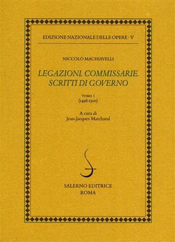 Legazioni. Commissarie. Scritti di governo. Vol. 1: 1498-1500. - Niccolò Machiavelli - Libro Salerno 2002, Ediz. delle opere di Niccolò Machiavelli | Libraccio.it