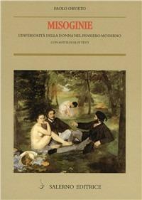 Misoginie. L'inferiorità della donna nel pensiero moderno. Con antologia di testo - Paolo Orvieto - Libro Salerno Editrice 2002, Piccoli saggi | Libraccio.it