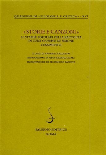 Storie e canzoni. Le stampe popolari della raccolta di Luigi Giuseppe De Simone. Censimento  - Libro Salerno 2003, Quaderni di Filologia e critica | Libraccio.it