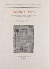 Intorno al testo. Tipologie del corredo esegetico e soluzioni editoriali. Atti del Convegno (Urbino, 1-3 ottobre 2001)