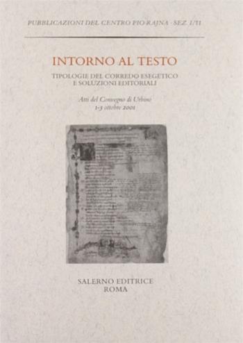 Intorno al testo. Tipologie del corredo esegetico e soluzioni editoriali. Atti del Convegno (Urbino, 1-3 ottobre 2001)  - Libro Salerno 2003, Pubblicazioni del Centro Pio Rajna. Documenti | Libraccio.it