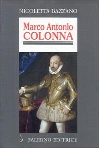 Marco Antonio Colonna - Nicoletta Bazzano - Libro Salerno Editrice 2003, Profili | Libraccio.it