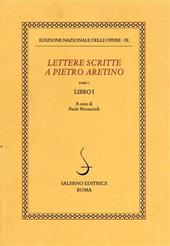 Lettere scritte a Pietro Aretino. Vol. 1: Libro 1º.