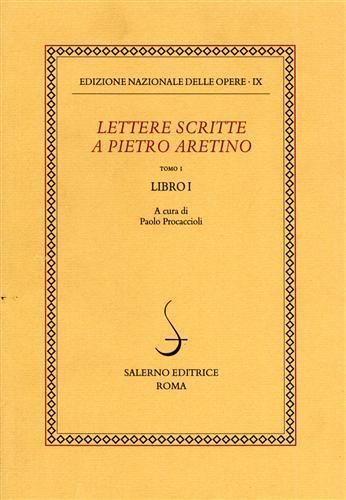 Lettere scritte a Pietro Aretino. Vol. 1: Libro 1º.  - Libro Salerno 2003, Ediz. naz. delle opere di P. Aretino | Libraccio.it