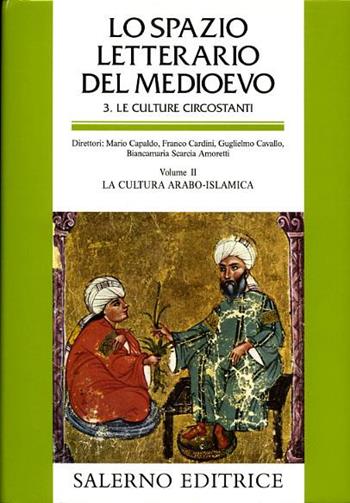 Lo spazio letterario del Medioevo. Le culture circostanti. Vol. 2: La cultura arabo-islamica.  - Libro Salerno 2003, Grandi opere | Libraccio.it