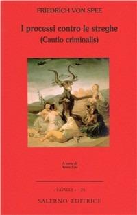 I processi contro le streghe (Cautio criminalis) - Friedrich von Spee - Libro Salerno Editrice 2004, Faville | Libraccio.it