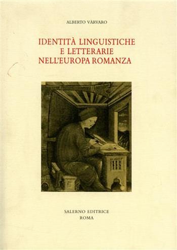 Identità linguistiche e letterarie nell'Europa romanza - Alberto Varvaro - Libro Salerno Editrice 2004, Studi e saggi | Libraccio.it