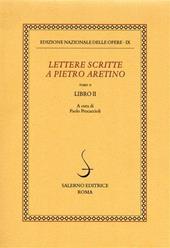 Lettere scritte a Pietro Aretino. Vol. 2: Libro 2º.