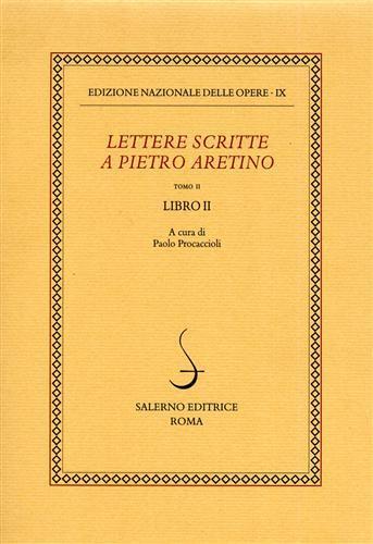 Lettere scritte a Pietro Aretino. Vol. 2: Libro 2º.  - Libro Salerno 2004, Ediz. naz. delle opere di P. Aretino | Libraccio.it