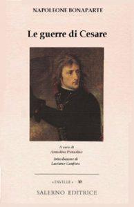 Le guerre di Cesare - Napoleone Bonaparte - Libro Salerno Editrice 2005, Faville | Libraccio.it