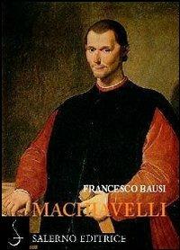 Machiavelli - Francesco Bausi - Libro Salerno Editrice 2005, Sestante | Libraccio.it