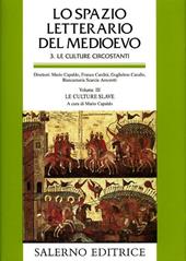 Lo spazio letterario del Medioevo. Le culture circostanti. Vol. 3: Le culture slave