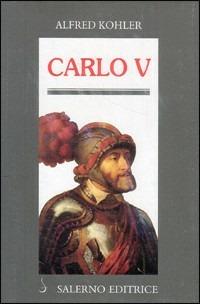 Carlo V - Alfred Kohler - Libro Salerno Editrice 2005, Profili | Libraccio.it
