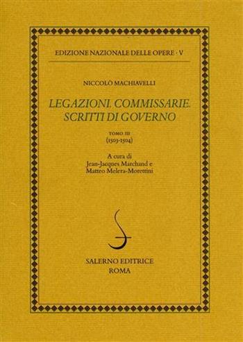 Legazioni. Commissarie. Scritti di governo. Vol. 3: 1503-1504 - Niccolò Machiavelli - Libro Salerno 2005, Ediz. delle opere di Niccolò Machiavelli | Libraccio.it