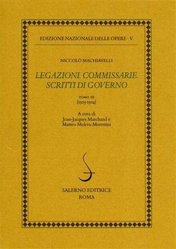 Legazioni. Commissarie. Scritti di governo. Vol. 3: 1503-1504. - Niccolò Machiavelli - Libro Salerno 2005, Ediz. delle opere di Niccolò Machiavelli | Libraccio.it