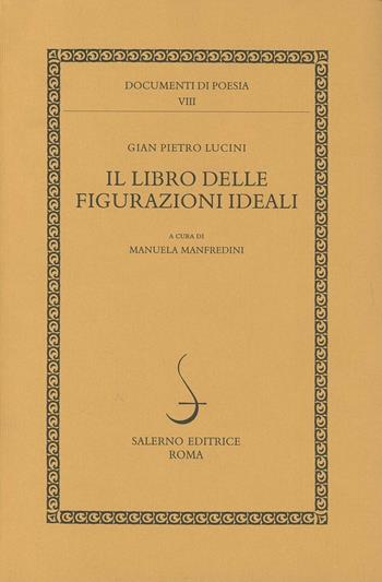 Libro delle figurazioni ideali - G. Pietro Lucini - Libro Salerno 2005, Documenti di poesia | Libraccio.it