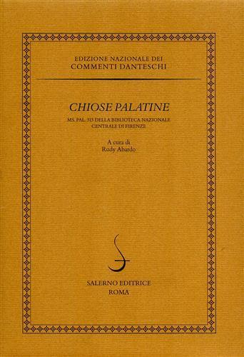 Chiose palatine  - Libro Salerno 2006, Edizione Nazionale dei Commenti danteschi | Libraccio.it