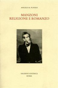 Manzoni. Religione e romanzo - Angelo R. Pupino - Libro Salerno Editrice 2005, Studi e saggi | Libraccio.it