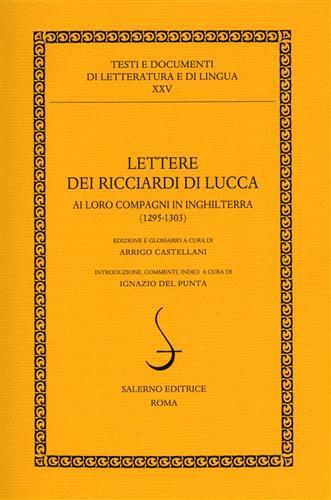 Lettere dei Ricciardi di Lucca ai loro compagni in Inghilterra (1295-1303)  - Libro Salerno Editrice 2005, Testi e documenti di letteratura e lingua | Libraccio.it