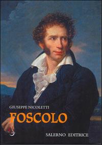 Foscolo - Giuseppe Nicoletti - Libro Salerno Editrice 2006, Sestante | Libraccio.it