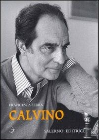 Calvino - Francesca Serra - Libro Salerno Editrice 2006, Sestante | Libraccio.it