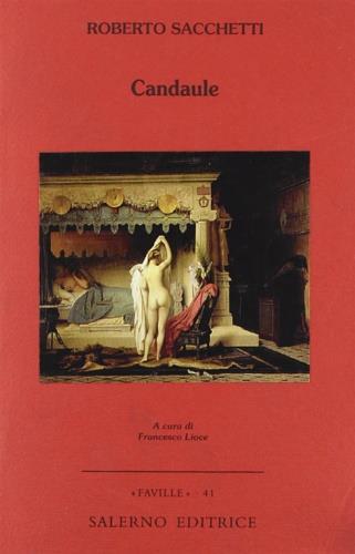 Candaule - Roberto Sacchetti - Libro Salerno Editrice 2007, Faville | Libraccio.it