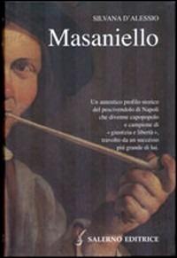 Masaniello. La sua vita e il mito in Europa - Silvana D'Alessio - Libro Salerno Editrice 2007, Profili | Libraccio.it