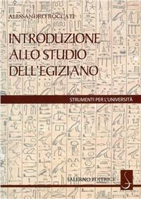 Introduzione allo studio dell'egiziano - Alessandro Roccati - Libro Salerno Editrice 2007, Strumenti per l'università | Libraccio.it