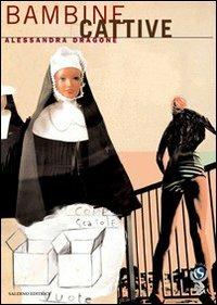 Bambine cattive - Alessandra Dragone - Libro Salerno 2008, I sostenibili. Magma | Libraccio.it