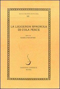 La leggenda di Cola Pesce. Una versione spagnola del secolo XVII  - Libro Salerno 2008, Documenti di poesia | Libraccio.it