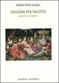 Leggere per diletto. Saggi sul Decameron - Mirko Bevilacqua - Libro Salerno Editrice 2008, Piccoli saggi | Libraccio.it